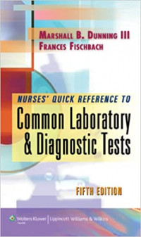 Nurses’quick reference to common laboratory & diagnostic tests 5th ed.