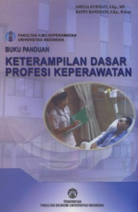 Buku Panduan Keterampilan Dasar Profesi Keperawatan