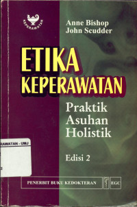 Etika Keperawatan Praktik Asuhan Holistik Edisi 2