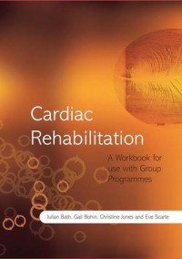 Cardiac Rehabilitation A Workbook for use with Group Programmes