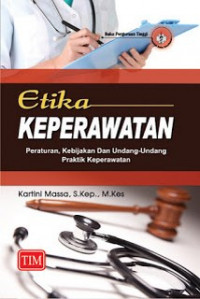 Etika Keperawatan Peraturan Kebijakan dan Undang Undang Praktik Keperawatan