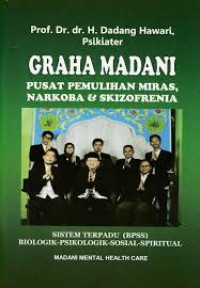 Graha Madani: Pusat Pemulihan Miras, Narkoba & Skizofrenia