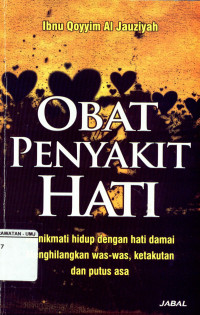 Obat Penyakit Hati Menikmati Hidup Dengan Hati Damai Menghilangkan Was-was,Ketakutan dan Putus Asa