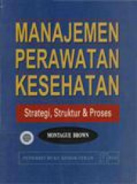 Manajemen Keperawatan Kesehatan Strategi Struktur dan Proses