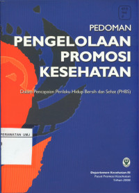 Pedoman Pengolahan Promosi Kesehatan Dalam Pencapaian Perilaku Hidup Bersih dan Sehat